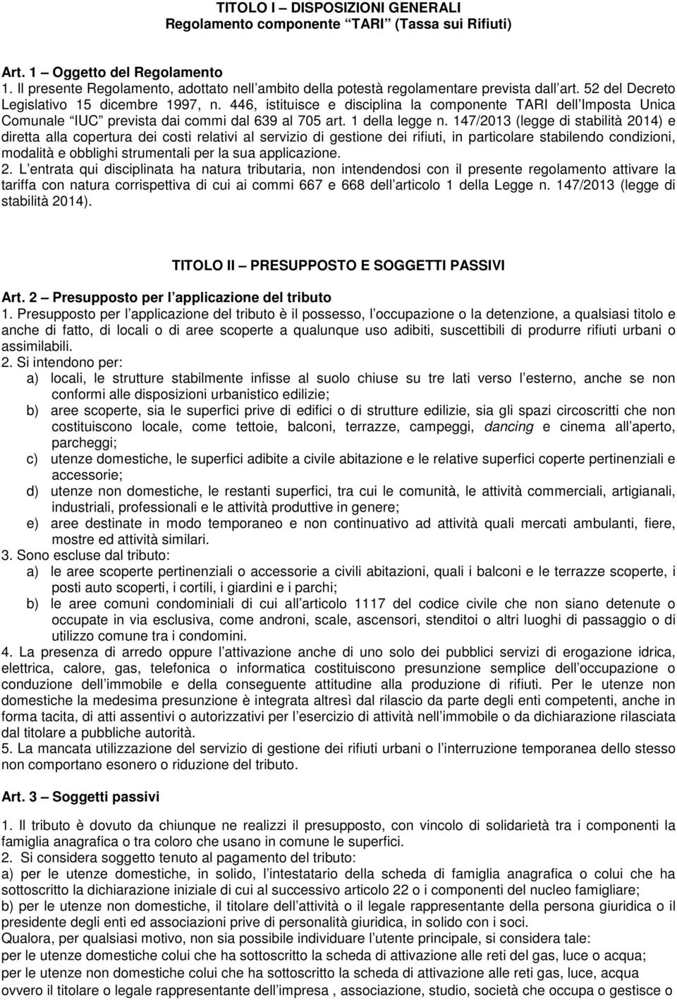 446, istituisce e disciplina la componente TARI dell Imposta Unica Comunale IUC prevista dai commi dal 639 al 705 art. 1 della legge n.