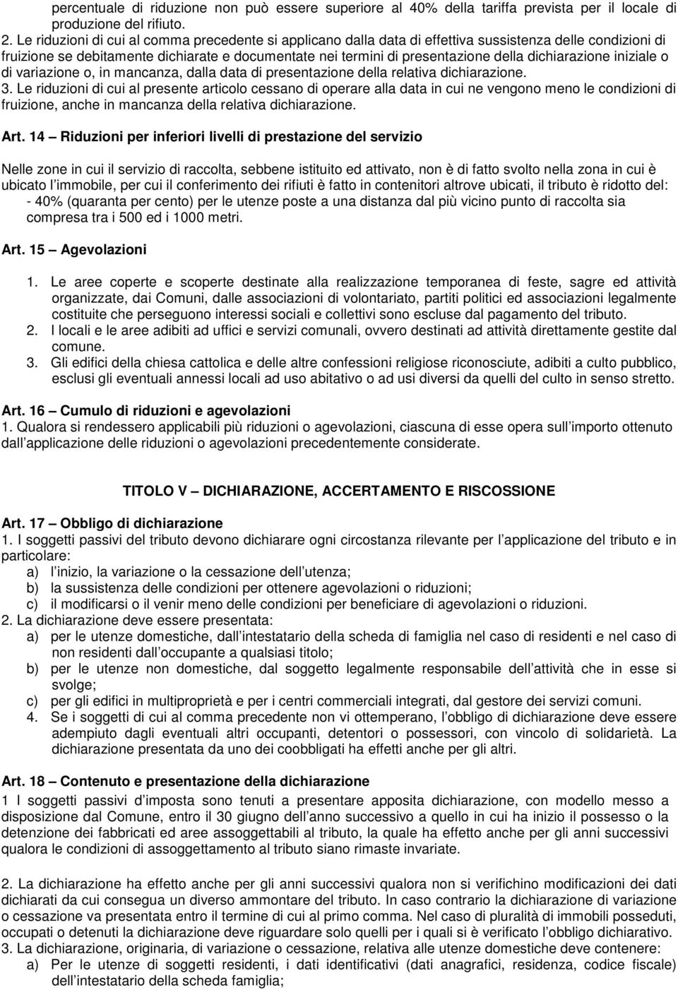 dichiarazione iniziale o di variazione o, in mancanza, dalla data di presentazione della relativa dichiarazione. 3.