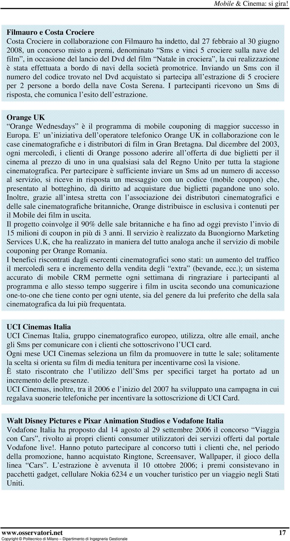 film, in occasione del lancio del Dvd del film Natale in crociera, la cui realizzazione è stata effettuata a bordo di navi della società promotrice.