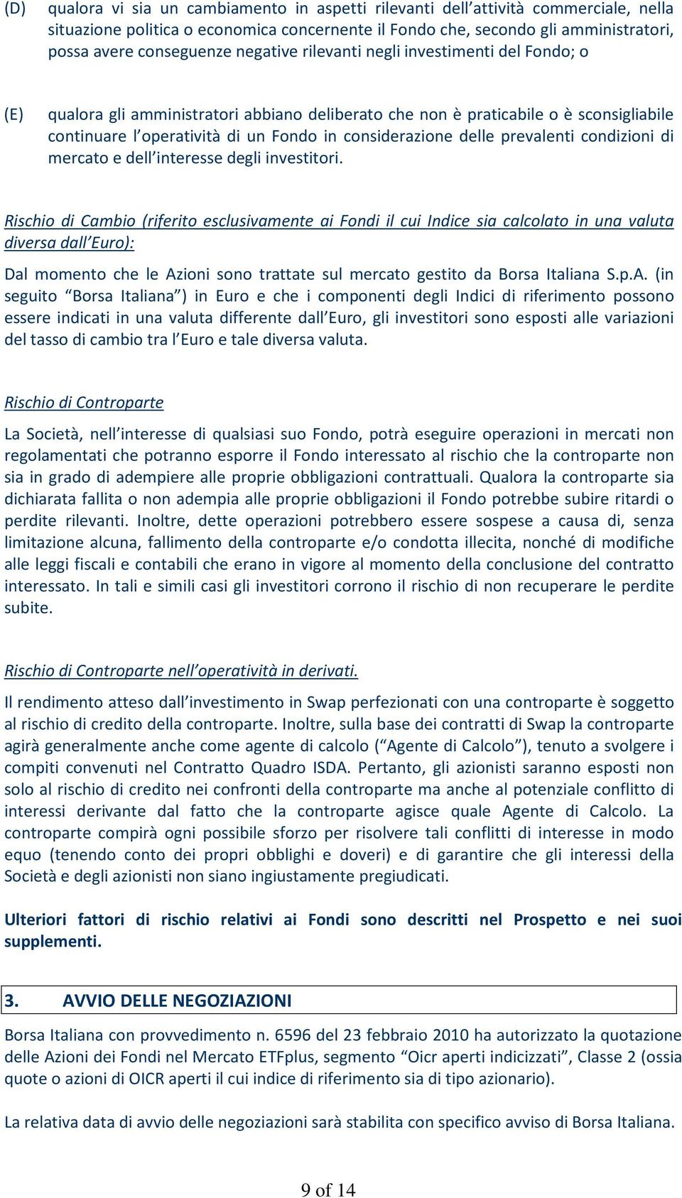 delle prevalenti condizioni di mercato e dell interesse degli investitori.