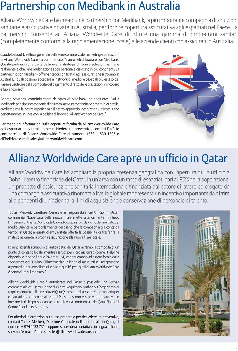 La partnership consente ad Allianz Worldwide Care di offrire una gamma di programmi sanitari (completamente conformi alla regolamentazione locale) alle aziende clienti con assicurati in Australia.