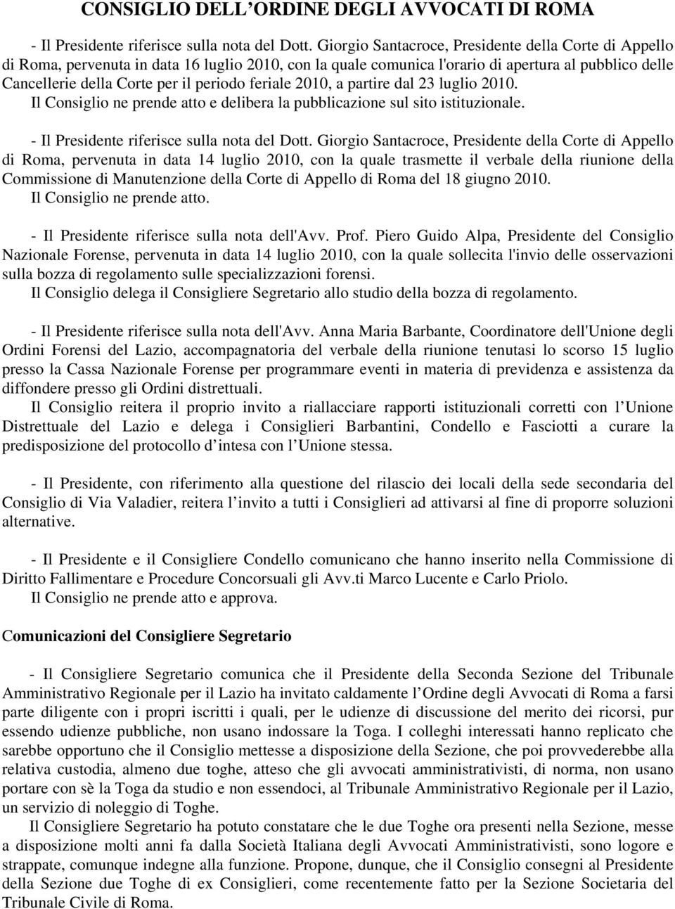 feriale 2010, a partire dal 23 luglio 2010. ne prende atto e la pubblicazione sul sito istituzionale.