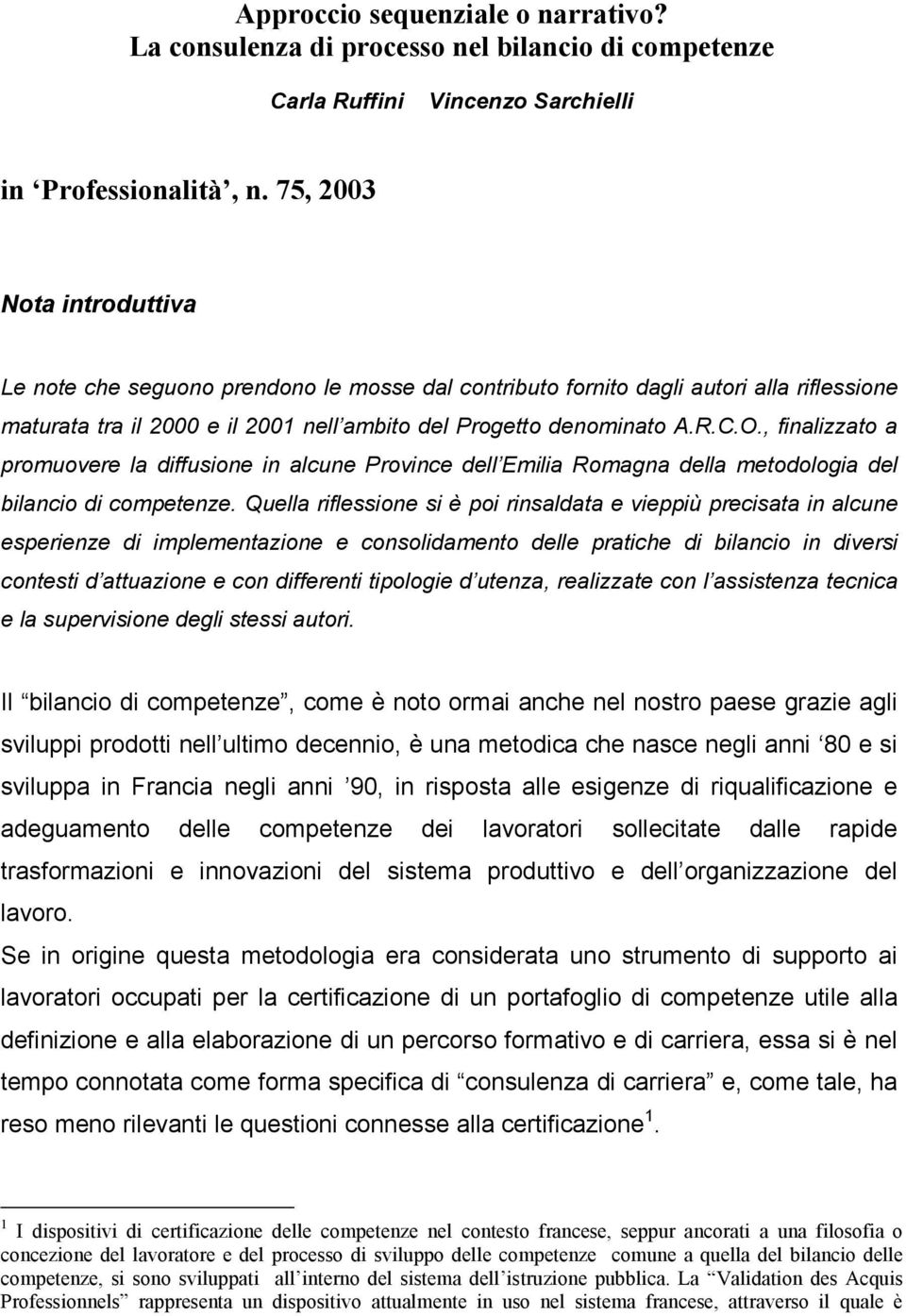 , finalizzato a promuovere la diffusione in alcune Province dell Emilia Romagna della metodologia del bilancio di competenze.