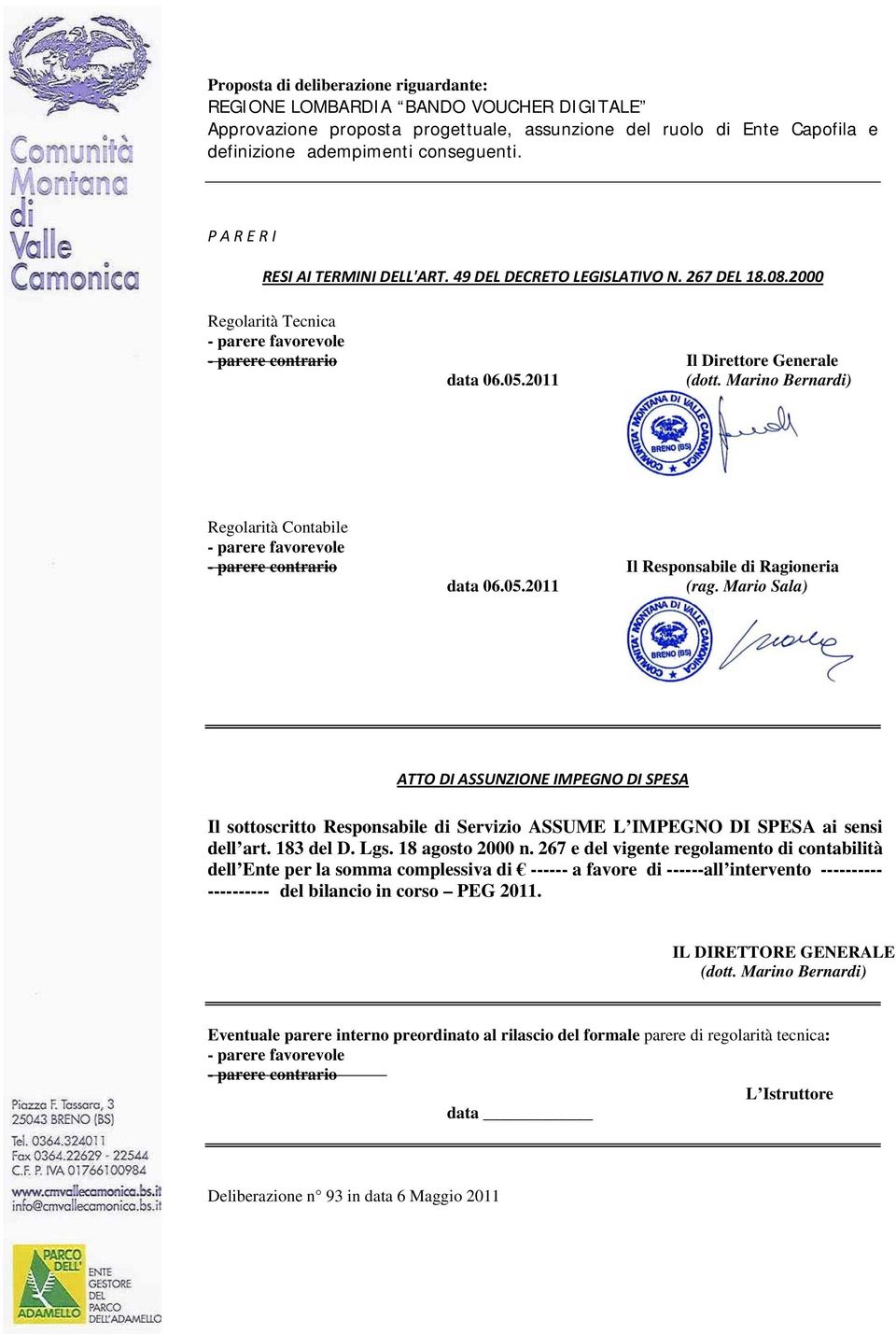 Marino Bernardi) Regolarità Contabile - parere favorevole - parere contrario Il Responsabile di Ragioneria data 06.05.2011 (rag.