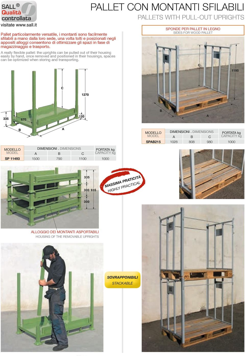 really flexible pallet: the uprights can be pulled out of their housing easily by hand, once removed and positioned in their housings, spaces can be optimized when storing and transporting.
