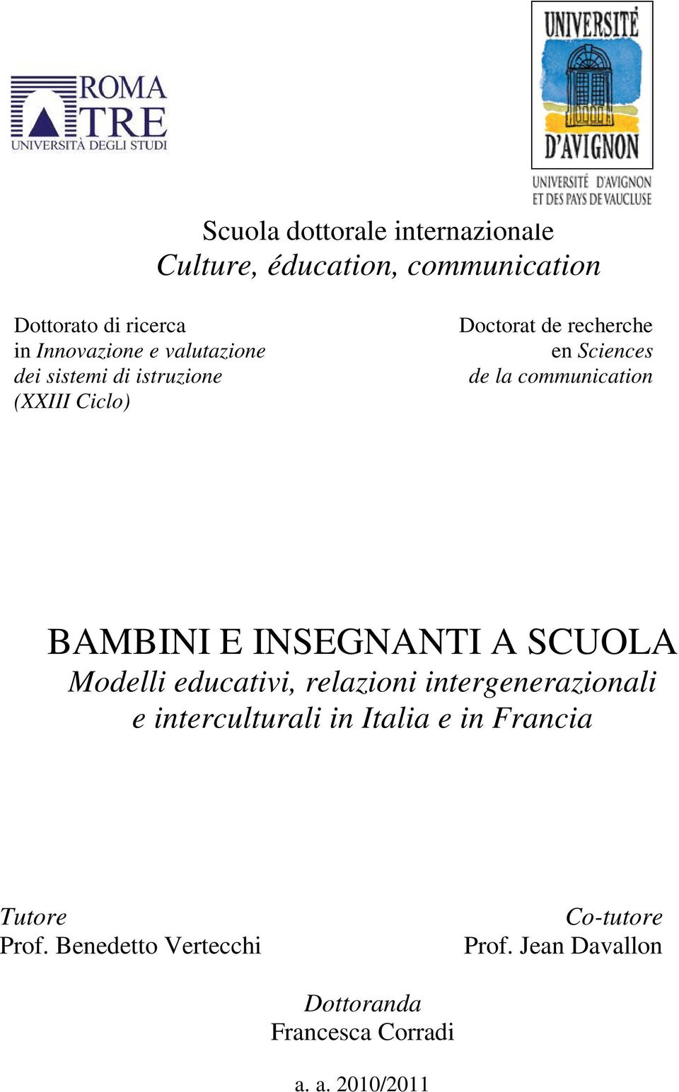 BAMBINI E INSEGNANTI A SCUOLA Modelli educativi, relazioni intergenerazionali e interculturali in Italia e