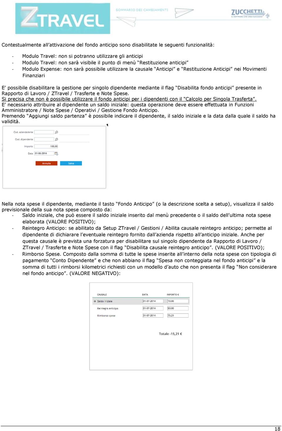 dipendente mediante il flag Disabilita fondo anticipi presente in Rapporto di Lavoro / ZTravel / Trasferte e Note Spese.