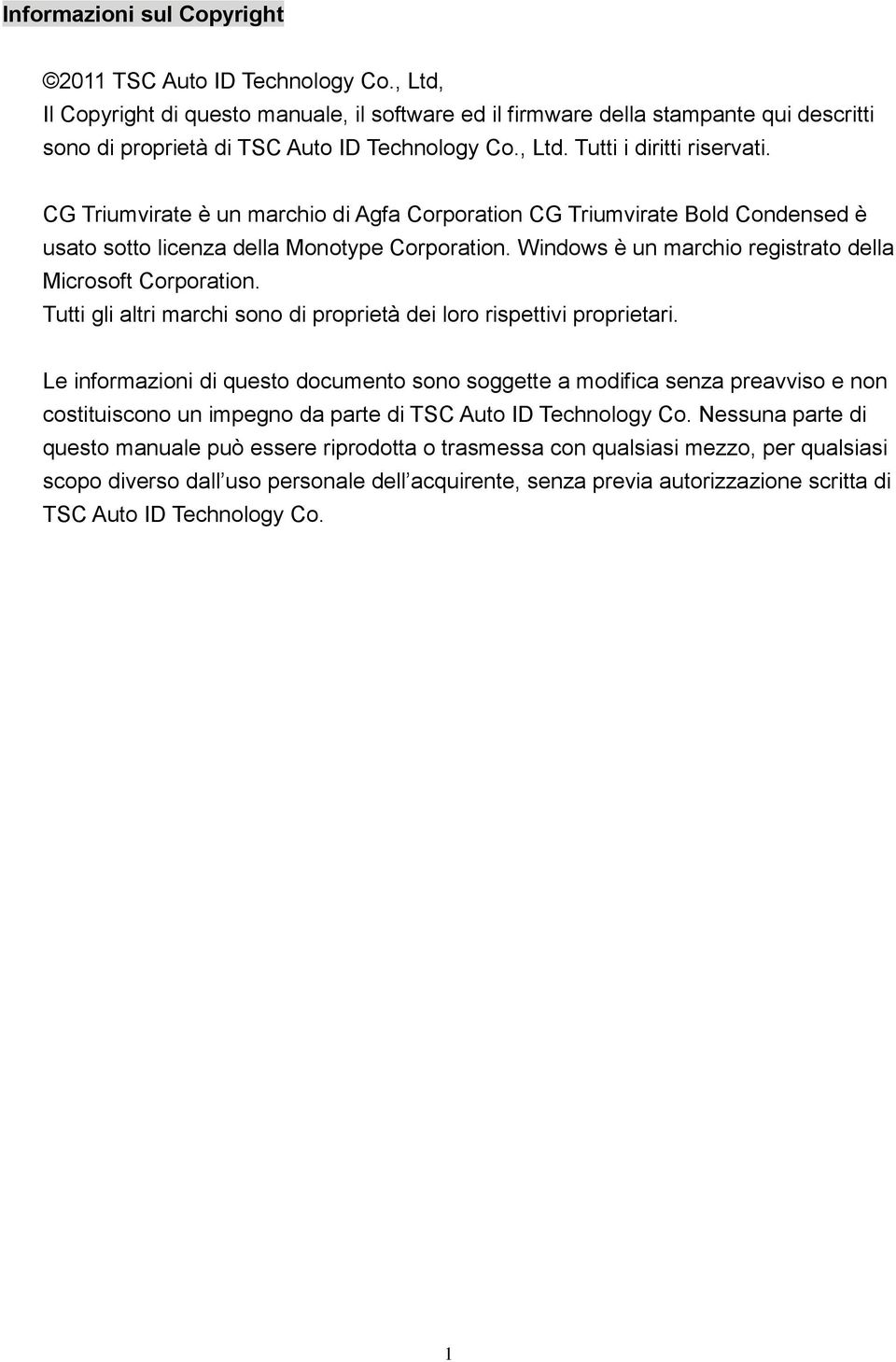 CG Triumvirate è un marchio di Agfa Corporation CG Triumvirate Bold Condensed è usato sotto licenza della Monotype Corporation. Windows è un marchio registrato della Microsoft Corporation.