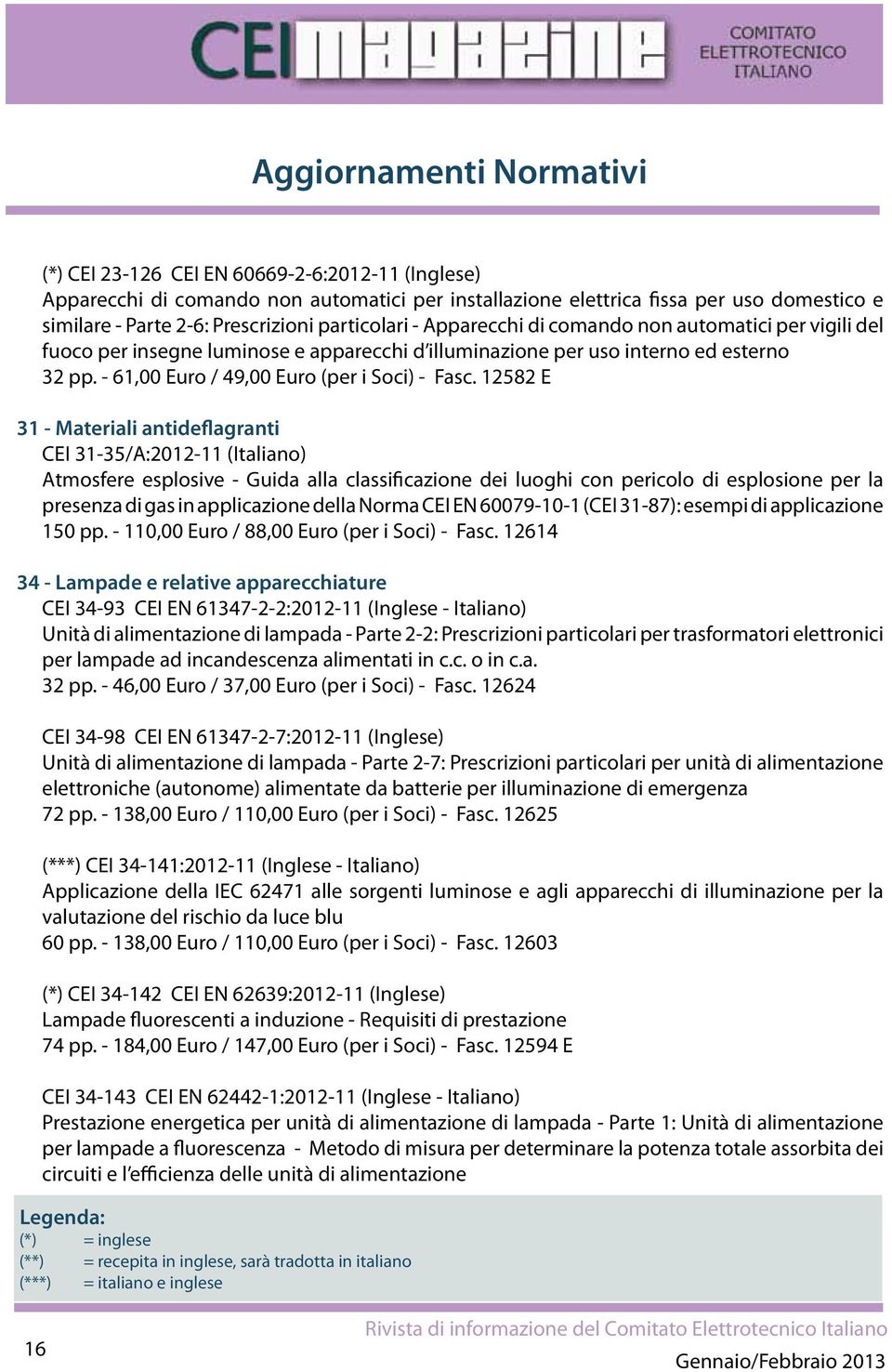 12582 E 31 - Materiali antideflagranti CEI 31-35/A:2012-11 (Italiano) Atmosfere esplosive - Guida alla classificazione dei luoghi con pericolo di esplosione per la presenza di gas in applicazione