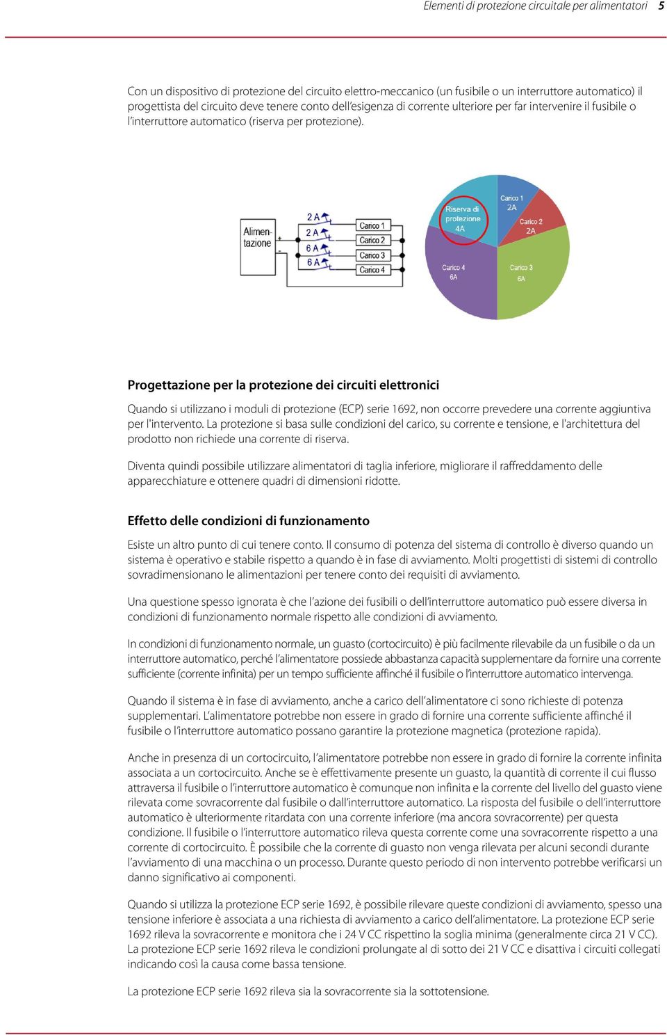 Progettazione per la protezione dei circuiti elettronici Quando si utilizzano i moduli di protezione (ECP) serie 1692, non occorre prevedere una corrente aggiuntiva per l'intervento.