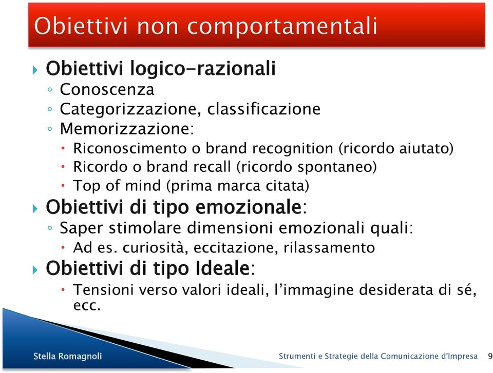 citata) Obiettivi di tipo emozionale: Saper stimolare dimensioni emozionali quali: Ad es.