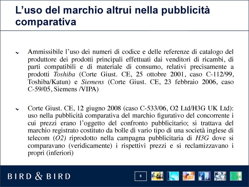 CE, 23 febbraio 2006, caso C-59/05, Siemens /VIPA) Corte Giust.