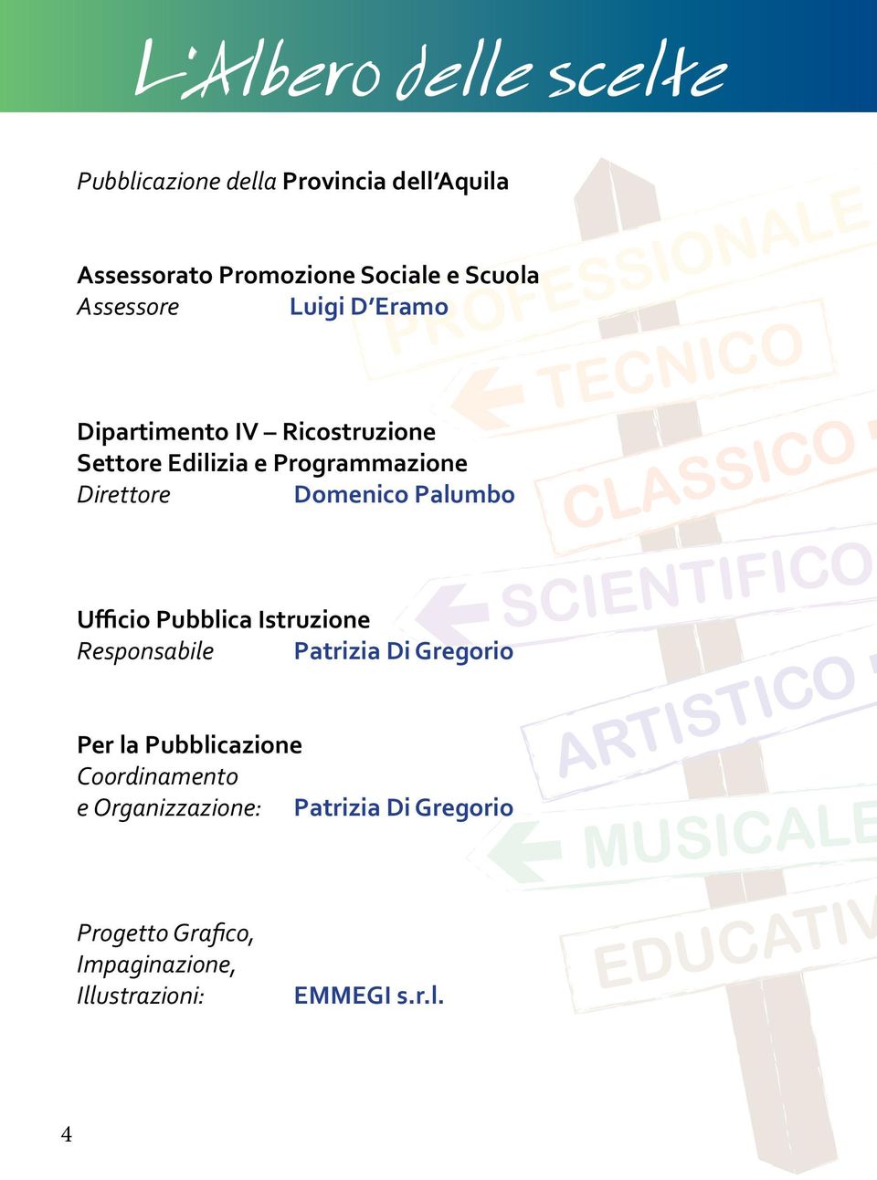 Domenico Palumbo Ufficio Pubblica Istruzione Responsabile Patrizia Di Gregorio Per la Pubblicazione