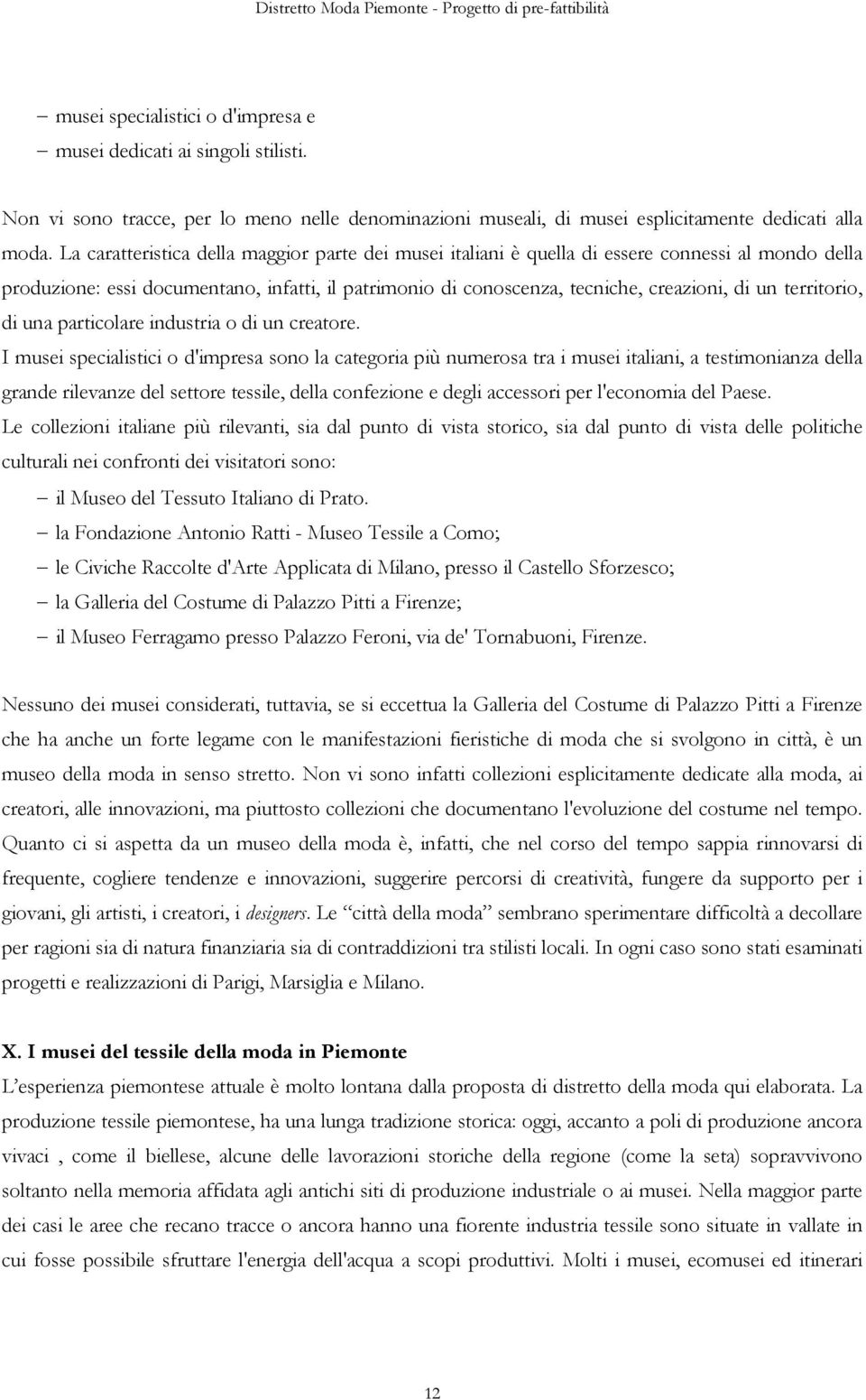 territorio, di una particolare industria o di un creatore.