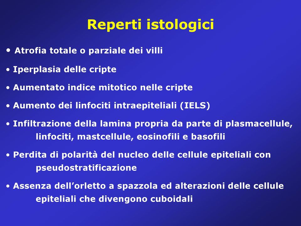 plasmacellule, linfociti, mastcellule, eosinofili e basofili Perdita di polarità del nucleo delle cellule