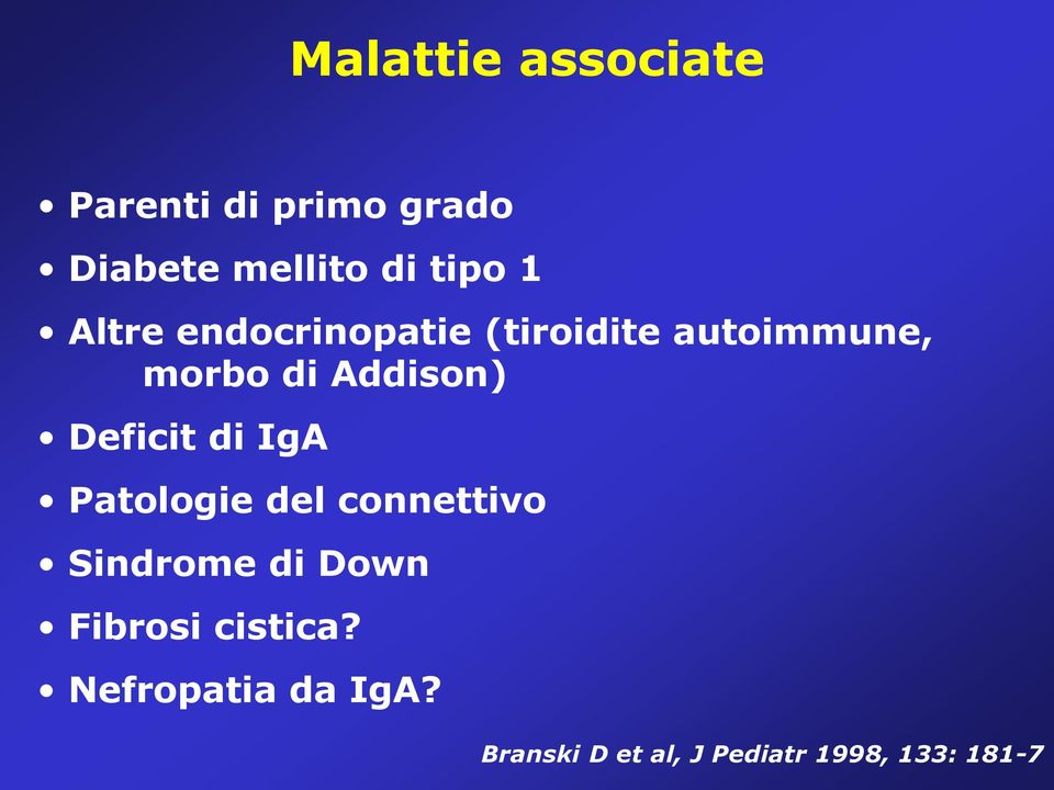 Deficit di IgA Patologie del connettivo Sindrome di Down Fibrosi