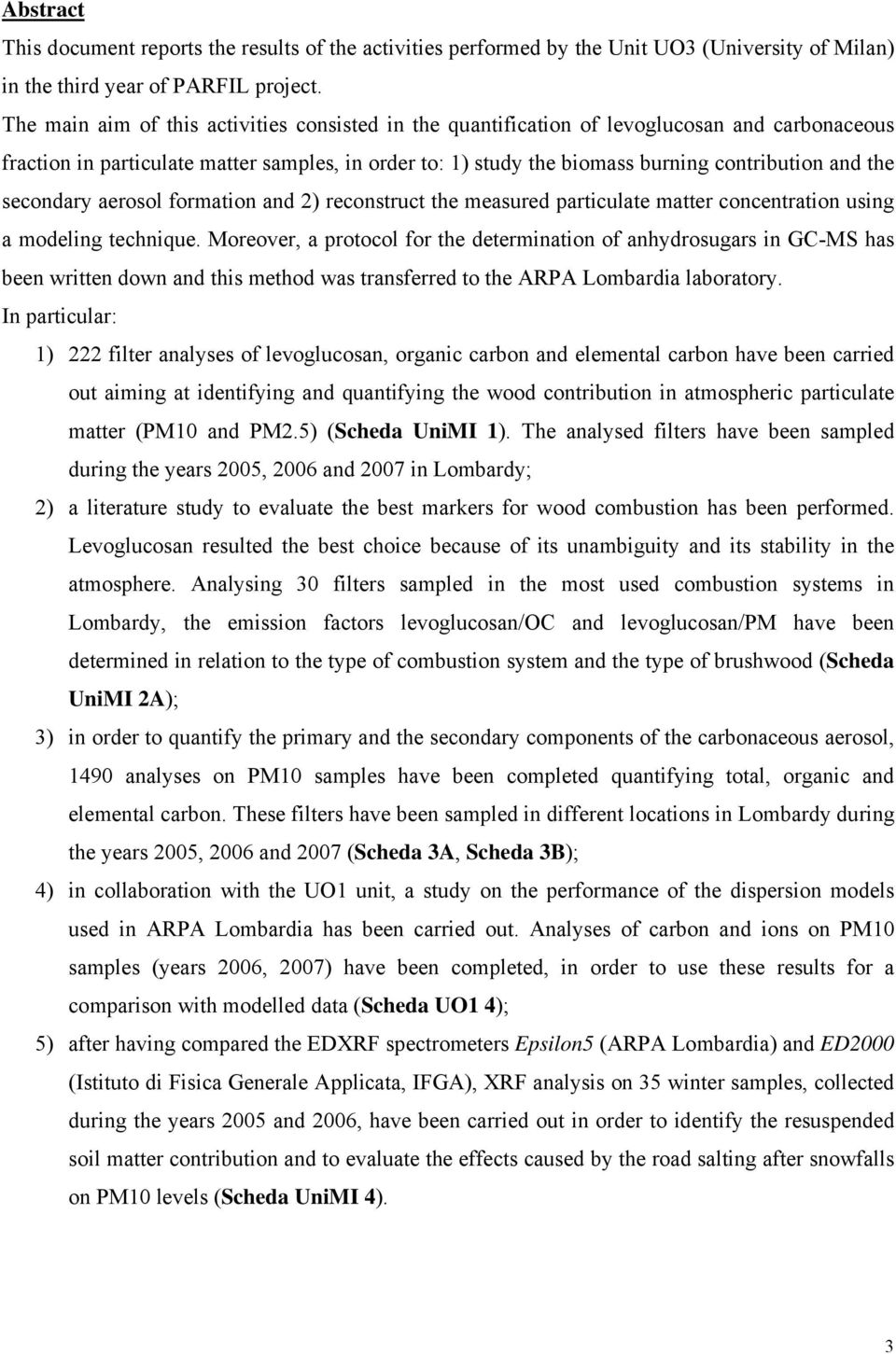 secondary aerosol formation and 2) reconstruct the measured particulate matter concentration using a modeling technique.