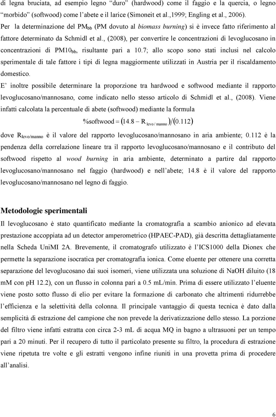 , (28), per convertire le concentrazioni di levoglucosano in concentrazioni di PM1 bb, risultante pari a 1.