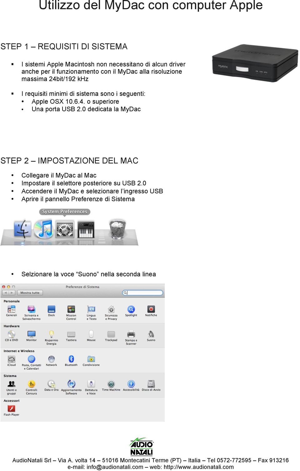 0 dedicata la MyDac STEP 2 IMPOSTAZIONE DEL MAC Collegare il MyDac al Mac Impostare il selettore posteriore su USB 2.