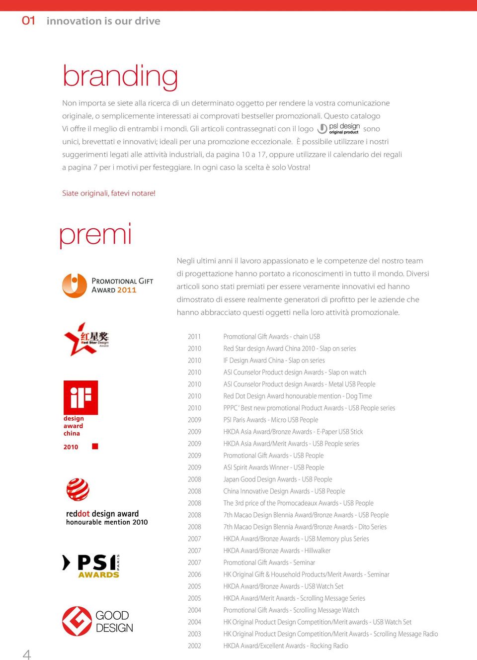 È possibile utilizzare i nostri suggerimenti legati alle attività industriali, da pagina 10 a 17, oppure utilizzare il calendario dei regali a pagina 7 per i motivi per festeggiare.