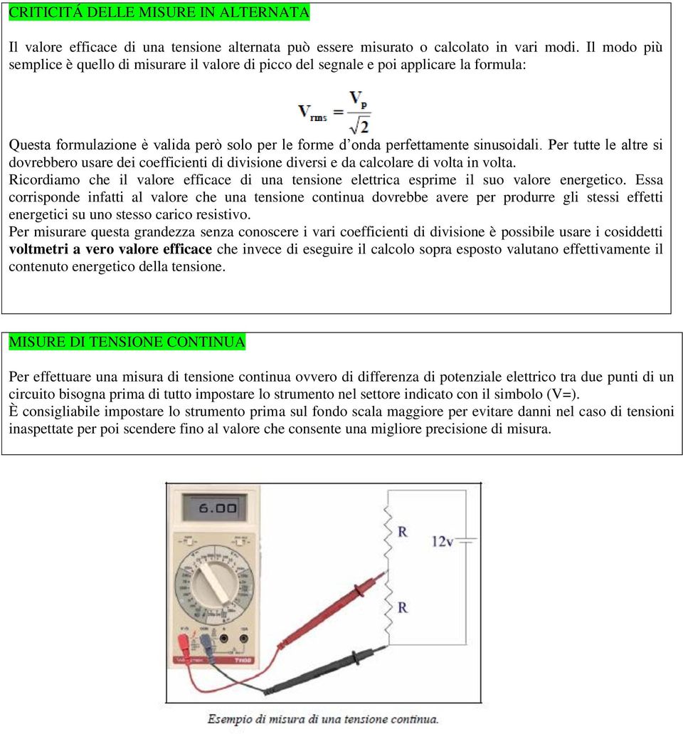 Per tutte le altre si dovrebbero usare dei coefficienti di divisione diversi e da calcolare di volta in volta.