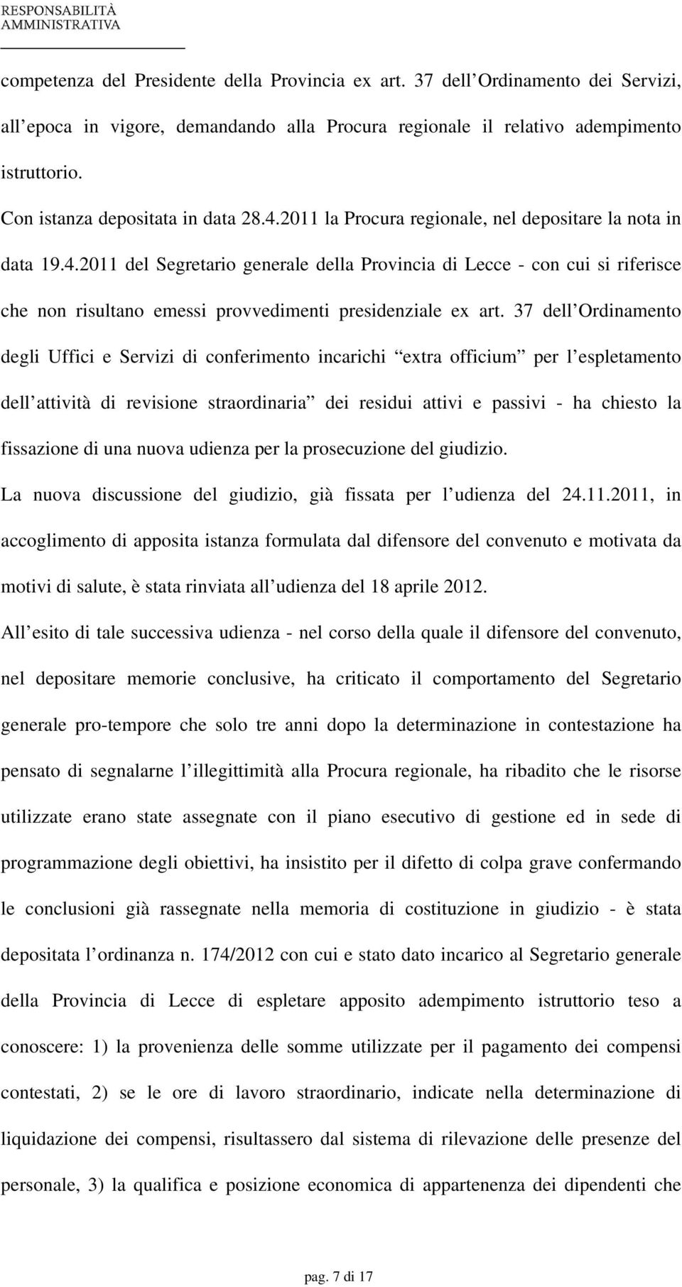 37 dell Ordinamento degli Uffici e Servizi di conferimento incarichi extra officium per l espletamento dell attività di revisione straordinaria dei residui attivi e passivi - ha chiesto la fissazione