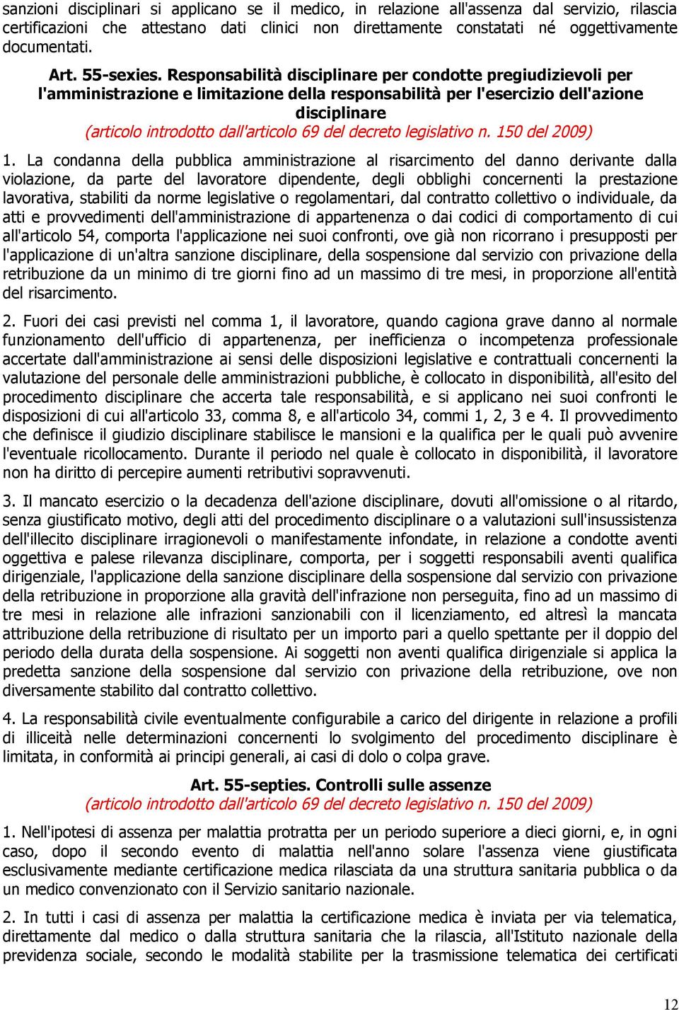 Responsabilità disciplinare per condotte pregiudizievoli per l'amministrazione e limitazione della responsabilità per l'esercizio dell'azione disciplinare (articolo introdotto dall'articolo 69 del