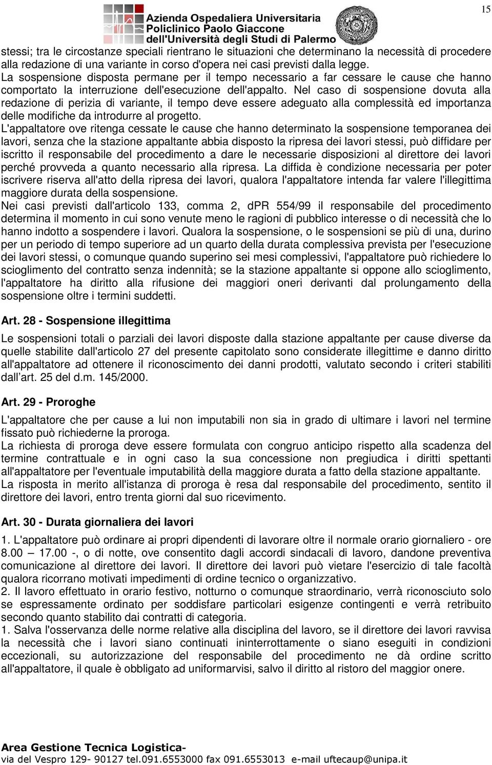 Nel caso di sospensione dovuta alla redazione di perizia di variante, il tempo deve essere adeguato alla complessità ed importanza delle modifiche da introdurre al progetto.