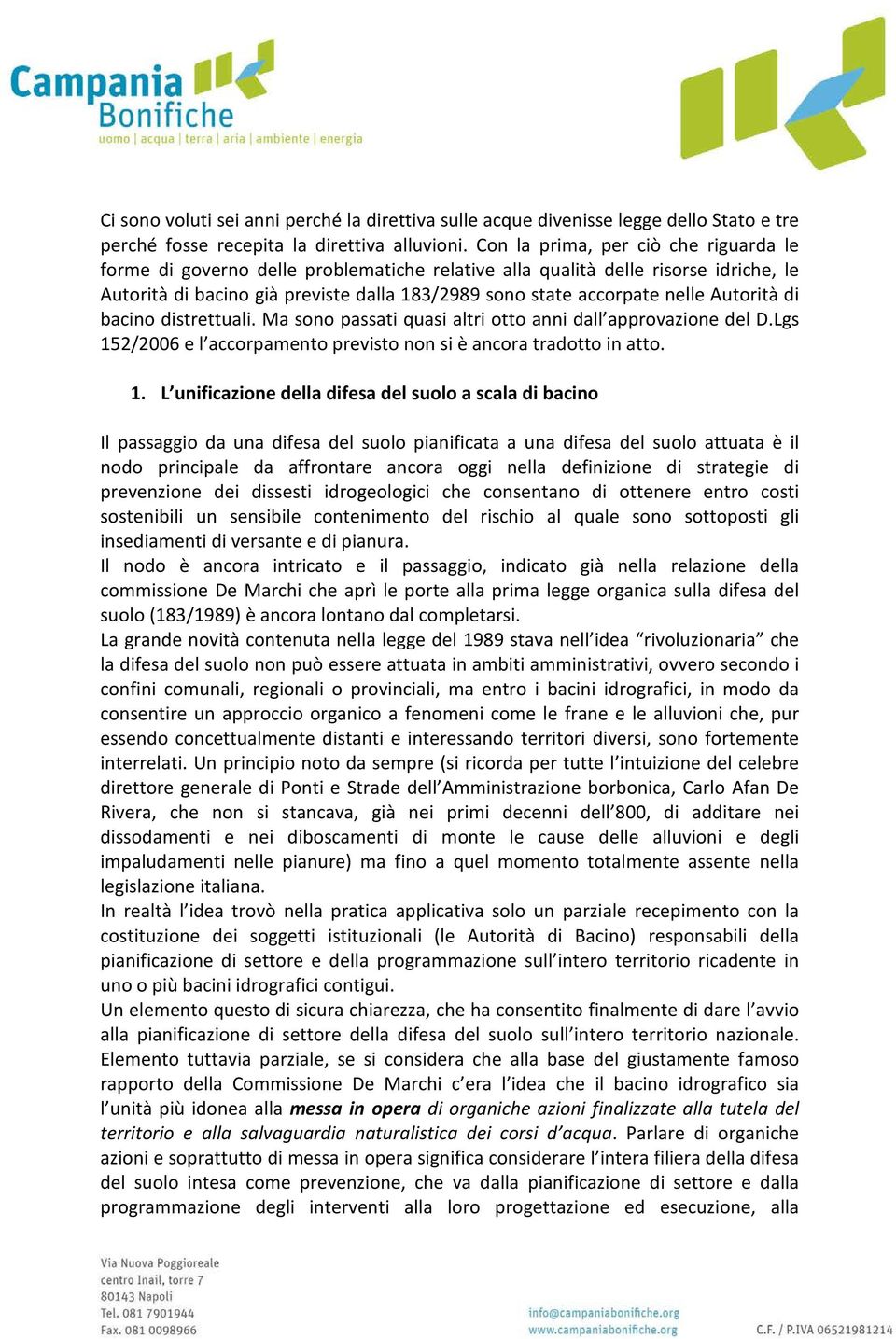 Autorità di bacino distrettuali. Ma sono passati quasi altri otto anni dall approvazione del D.Lgs 15