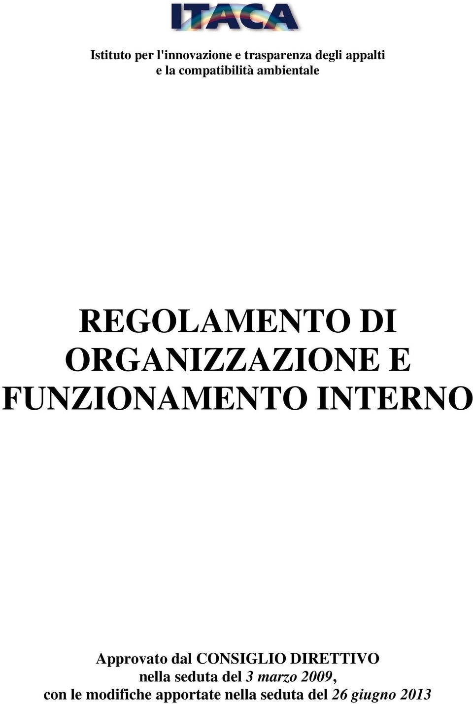 FUNZIONAMENTO INTERNO Approvato dal CONSIGLIO DIRETTIVO nella