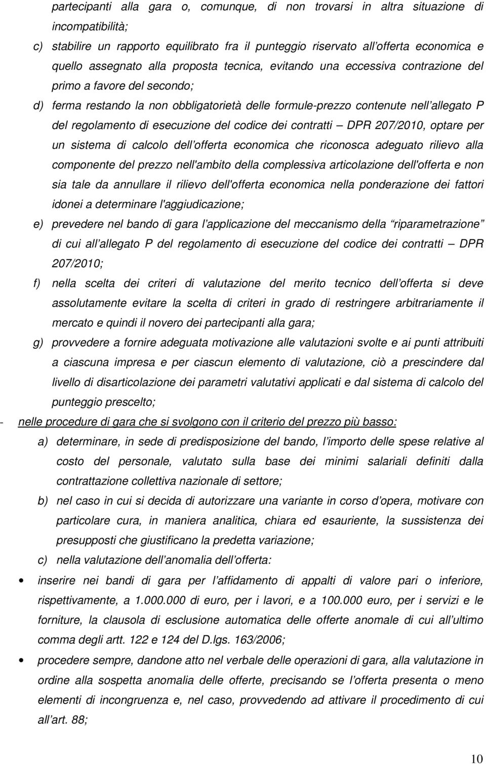 esecuzione del codice dei contratti DPR 207/2010, optare per un sistema di calcolo dell offerta economica che riconosca adeguato rilievo alla componente del prezzo nell'ambito della complessiva