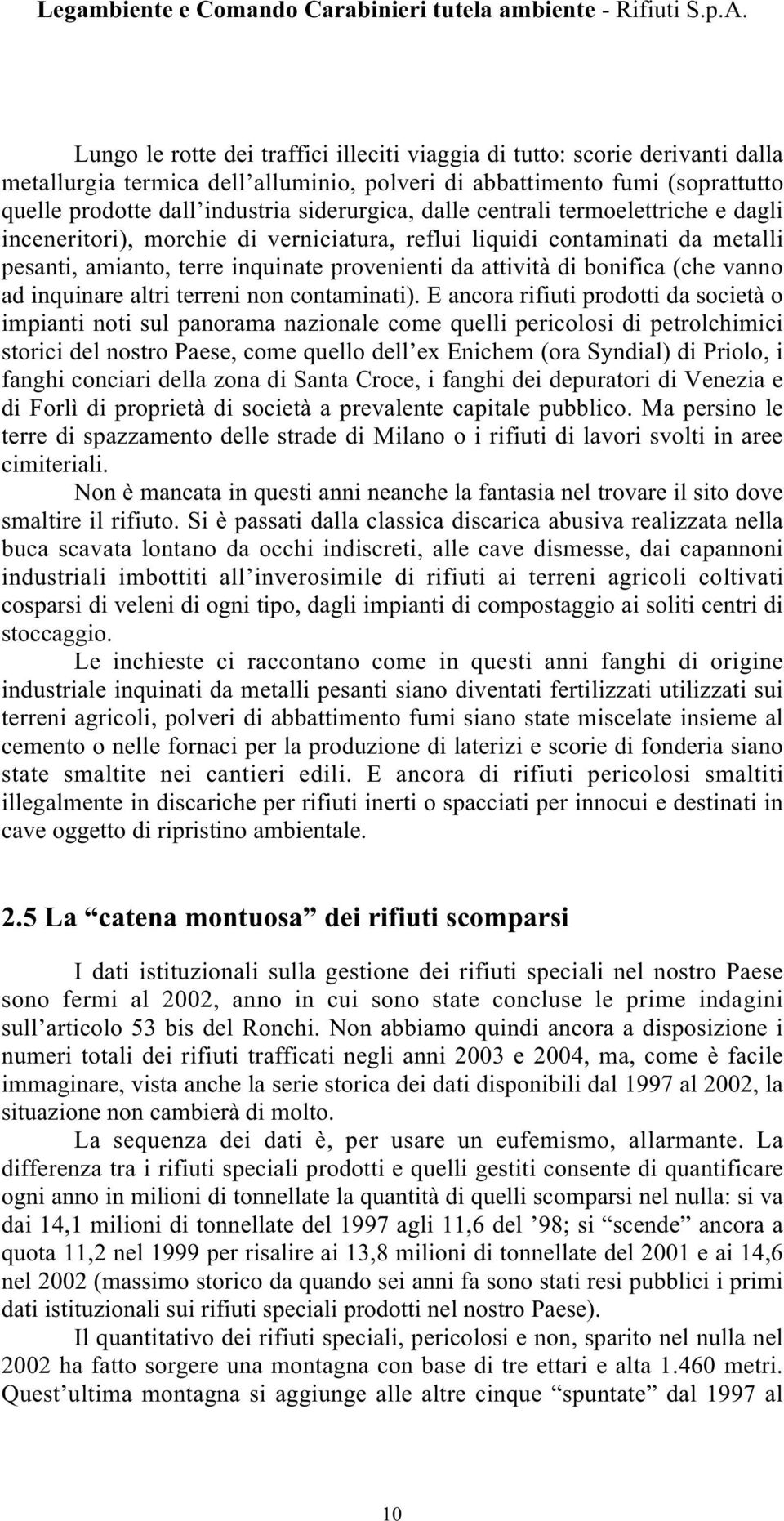 ad inquinare altri terreni non contaminati).