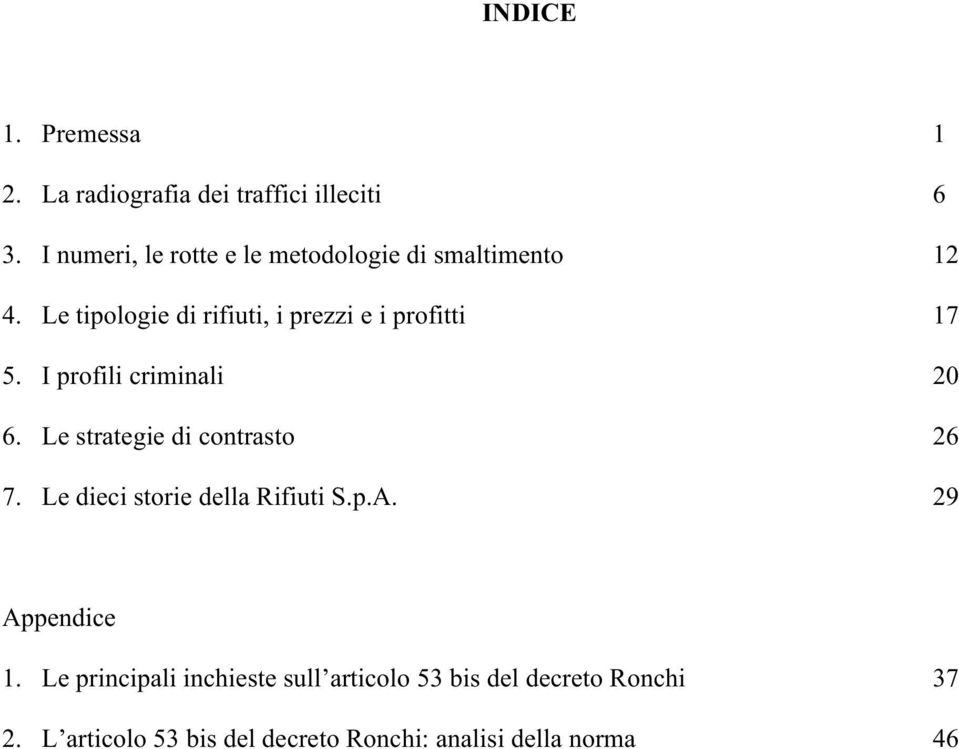 Le tipologie di rifiuti, i prezzi e i profitti 17 5. I profili criminali 20 6.