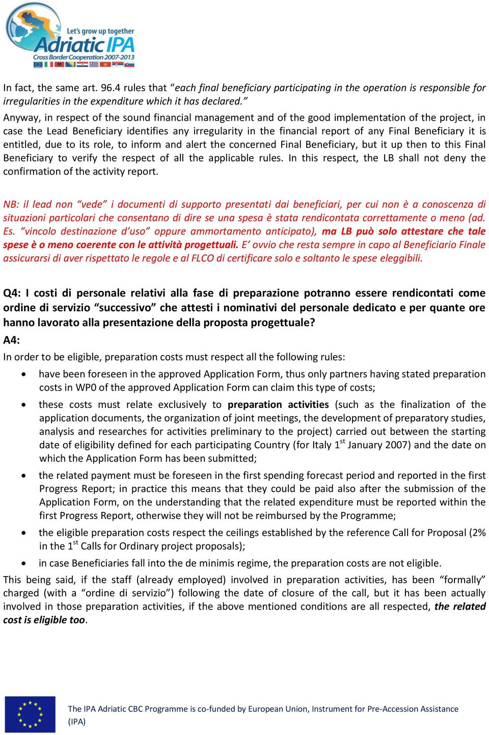 Beneficiary it is entitled, due to its role, to inform and alert the concerned Final Beneficiary, but it up then to this Final Beneficiary to verify the respect of all the applicable rules.