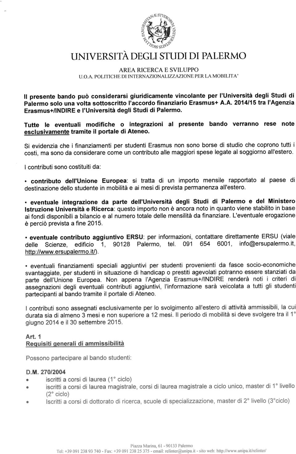 contributo alle maggiori spese legate al soggiorno all estero. destinazione dello studente in mobilità e ai mesi di prevista permanenza all estero.