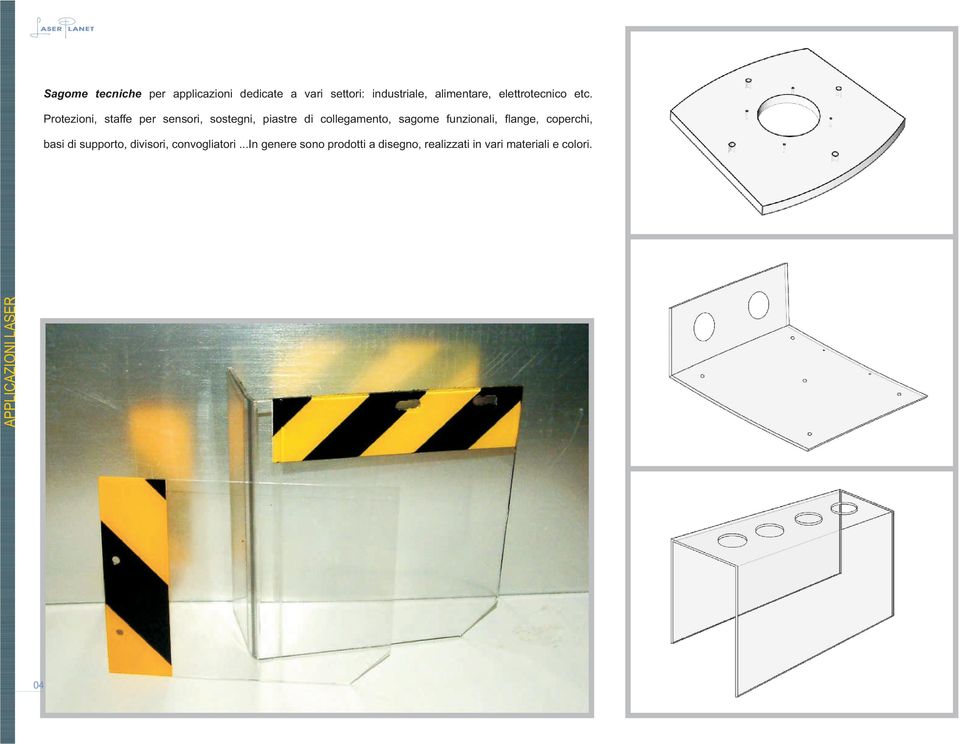 Protezioni, staffe per sensori, sostegni, piastre di collegamento, sagome funzionali,