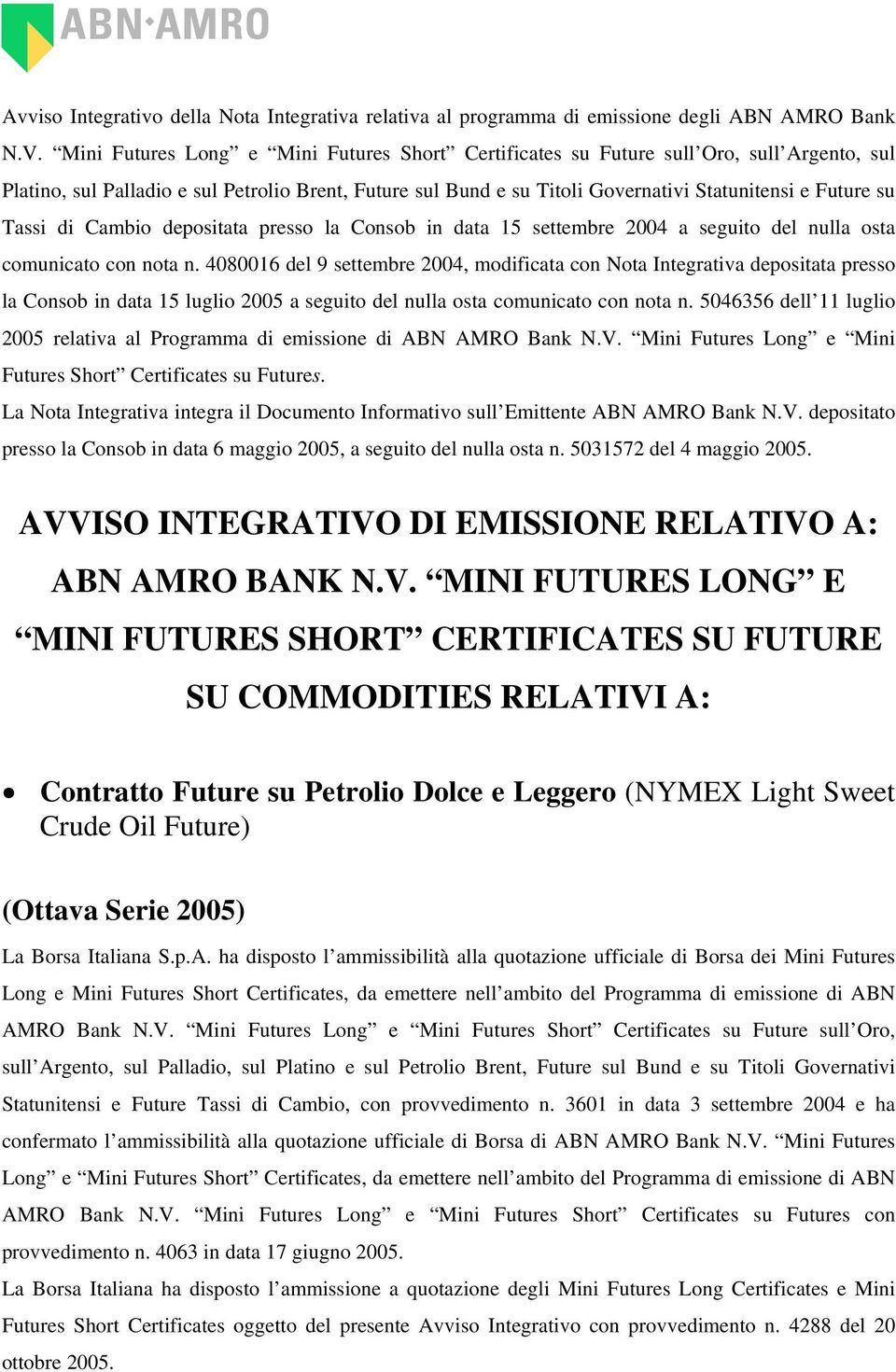 Tassi di Cambio depositata presso la Consob in data 15 settembre 2004 a seguito del nulla osta comunicato con nota n.