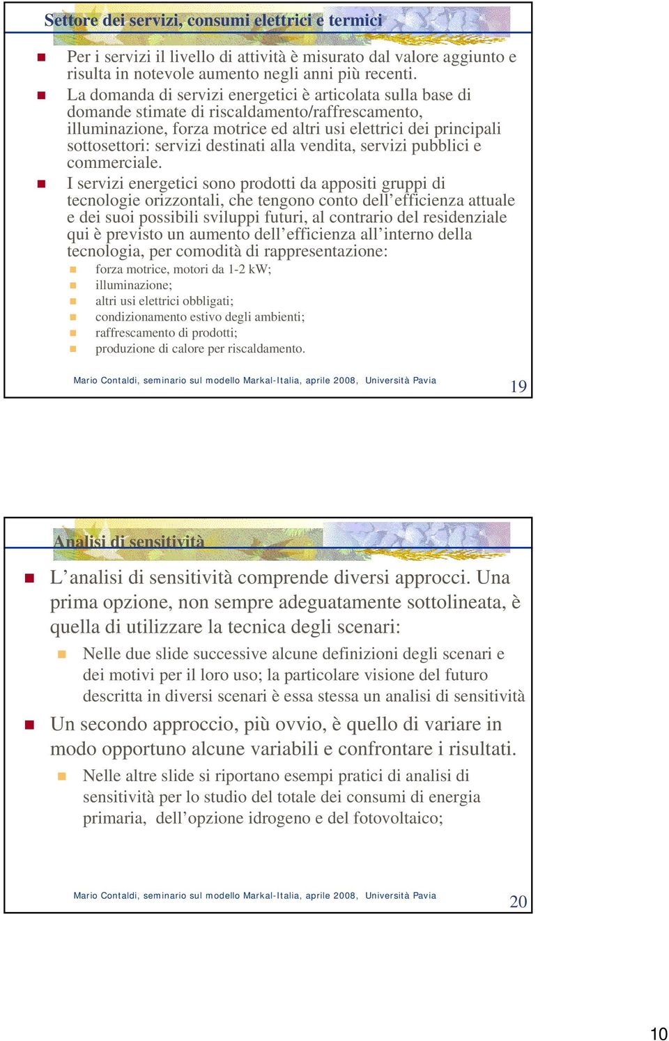 destinati alla vendita, servizi pubblici e commerciale.