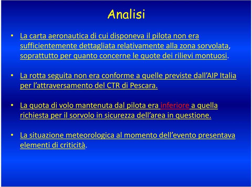 La rotta seguita non era conforme a quelle previste dall AIP Italia per l attraversamento del CTR di Pescara.