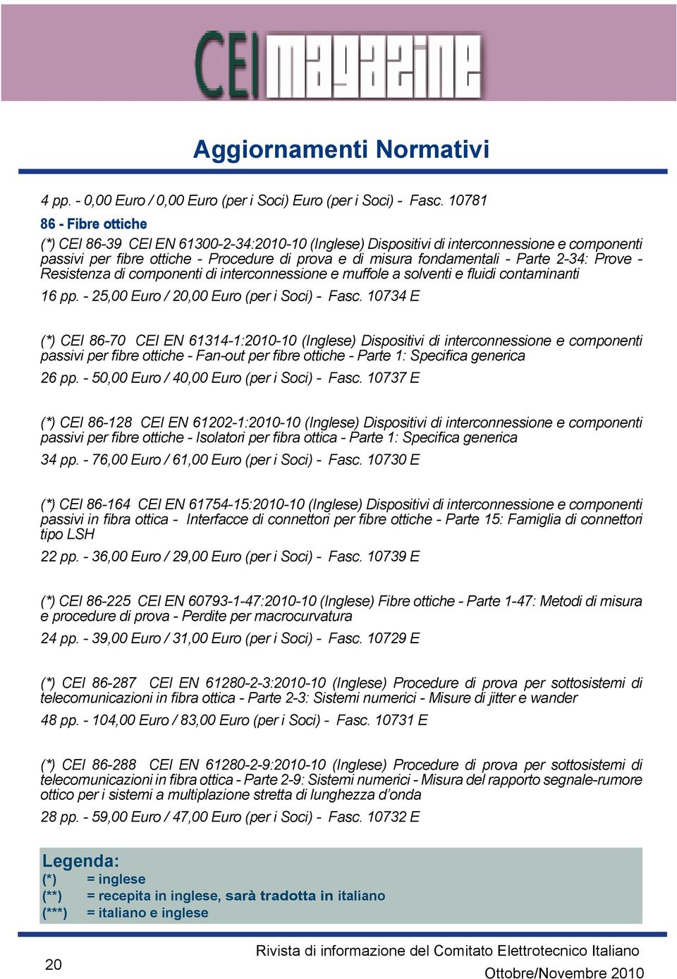 2-34: Prove - Resistenza di componenti di interconnessione e muffole a solventi e fluidi contaminanti 16 pp. - 25,00 Euro / 20,00 Euro (per i Soci) - Fasc.