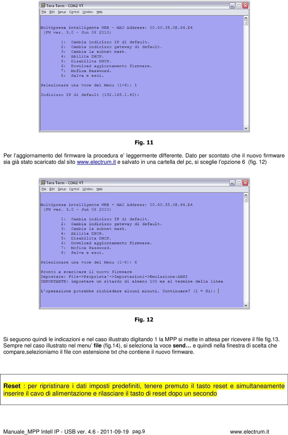 12 Si seguono quindi le indicazioni e nel caso illustrato digitando 1 la MPP si mette in attesa per ricevere il file fig.13. Sempre nel caso illustrato nel menu file (fig.