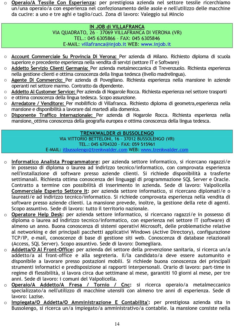 it WEB: www.injob.it Account Commerciale Su Provincia Di Verona: Per azienda di Milano.