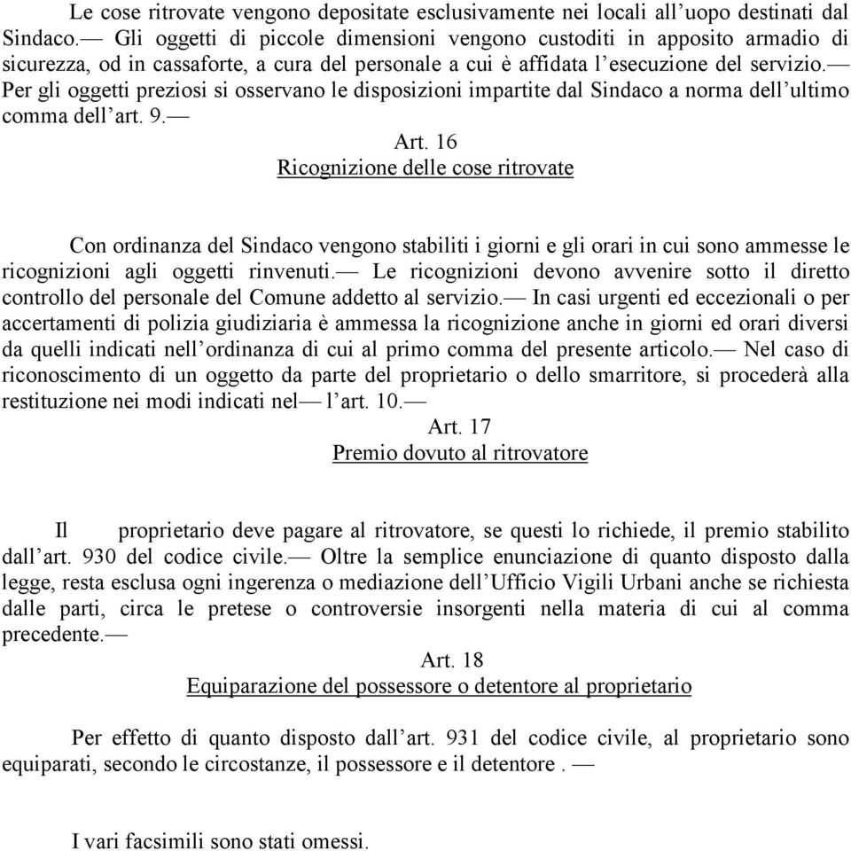 Per gli oggetti preziosi si osservano le disposizioni impartite dal Sindaco a norma dell ultimo comma dell art. 9. Art.