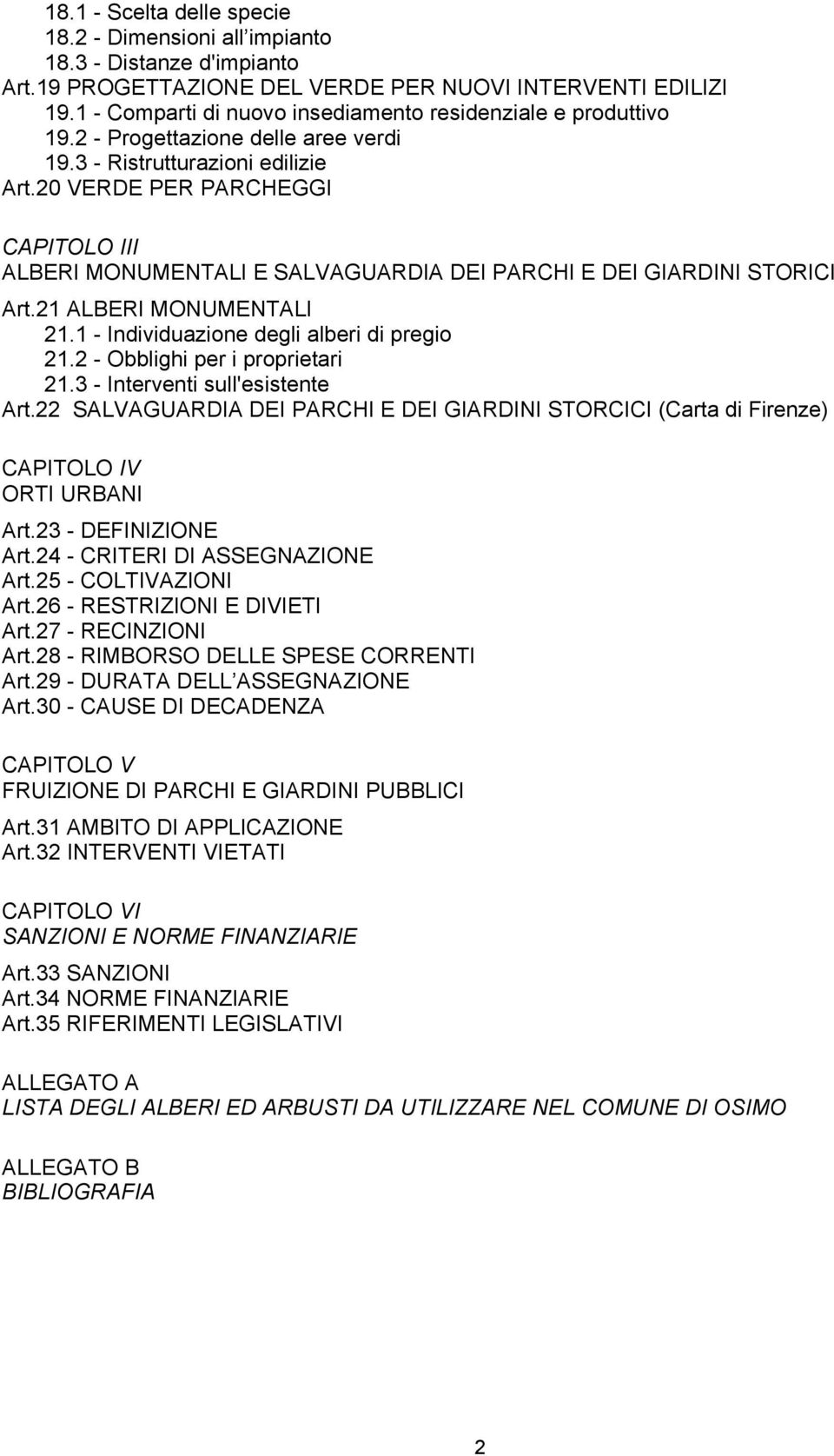 20 VERDE PER PARCHEGGI CAPITOLO III ALBERI MONUMENTALI E SALVAGUARDIA DEI PARCHI E DEI GIARDINI STORICI Art.21 ALBERI MONUMENTALI 21.1 - Individuazione degli alberi di pregio 21.