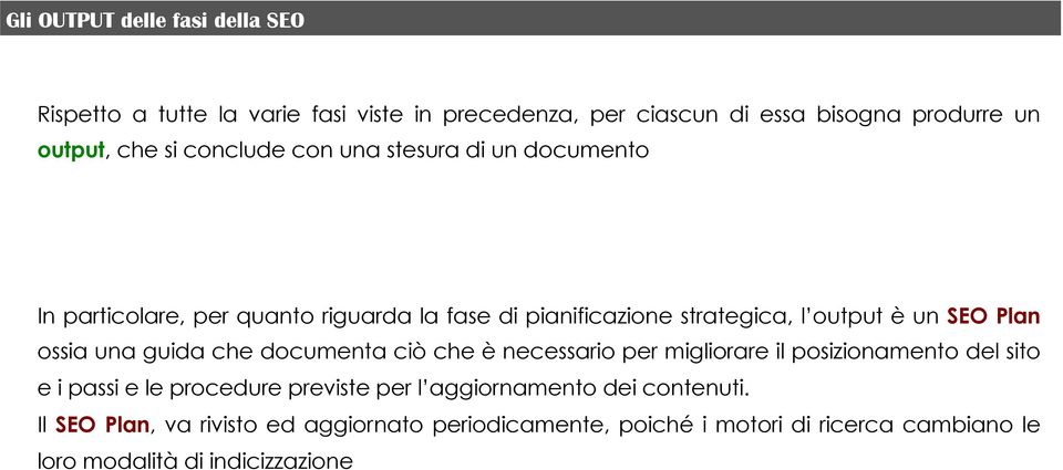 ossia una guida che documenta ciò che è necessario per migliorare il posizionamento del sito e i passi e le procedure previste per l