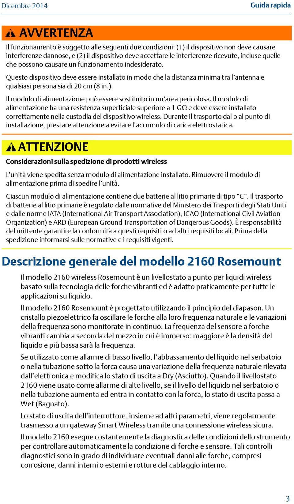 Il modulo di alimentazione può essere sostituito in un area pericolosa.