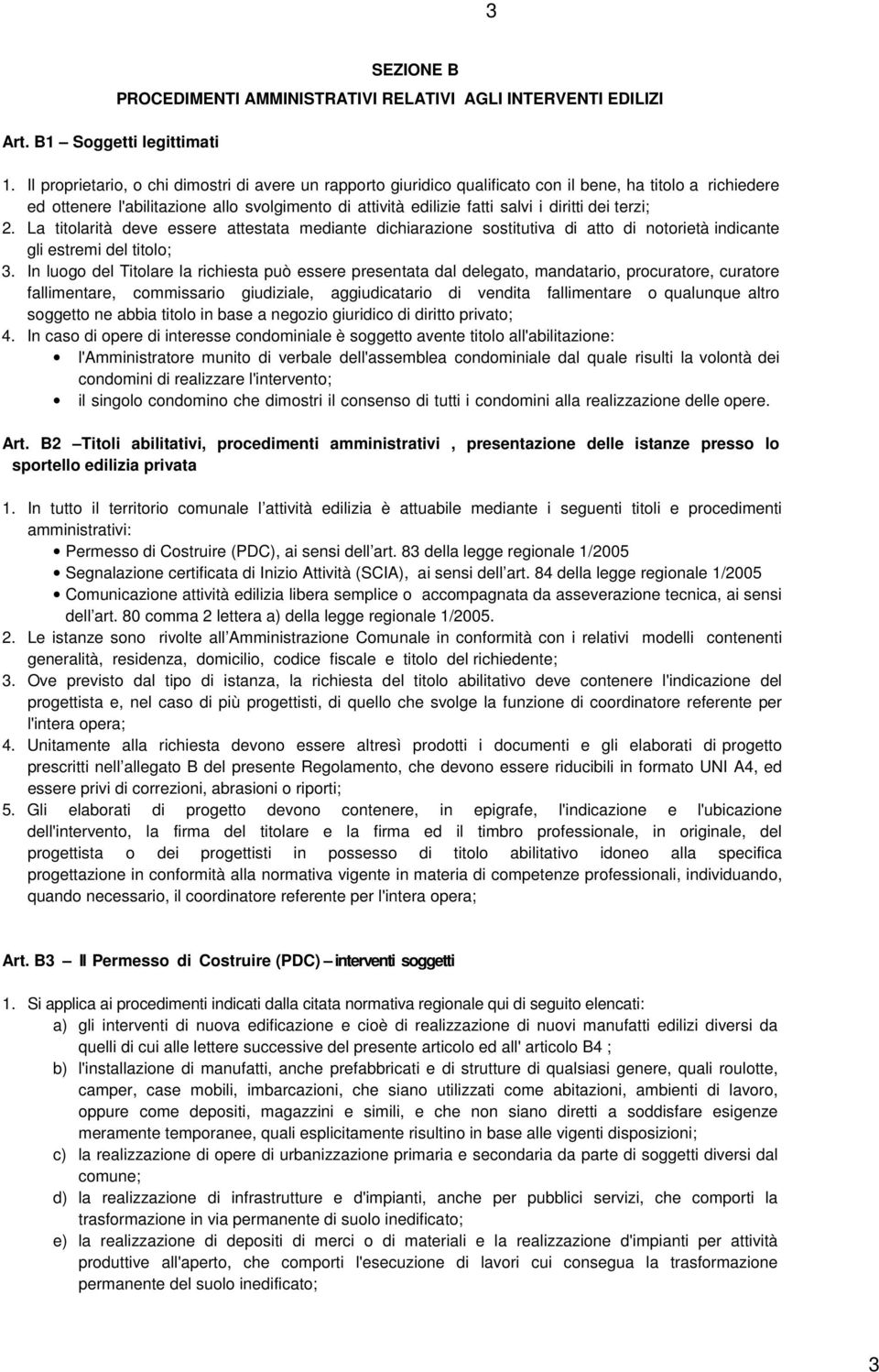 dei terzi; 2. La titolarità deve essere attestata mediante dichiarazione sostitutiva di atto di notorietà indicante gli estremi del titolo; 3.