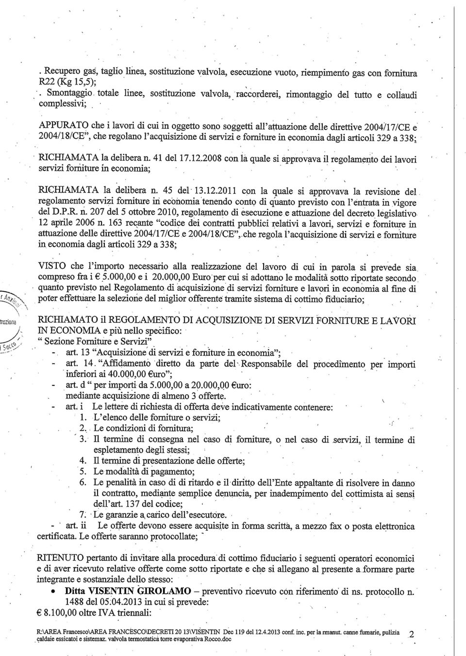 quae si arovava i regoameno dei avori servizi forniurein economia; RHMT a deibera n 4 de 13122011 con a quae si arovava a revisione de regoameno servizi forniure in economiaenendo cono di quano