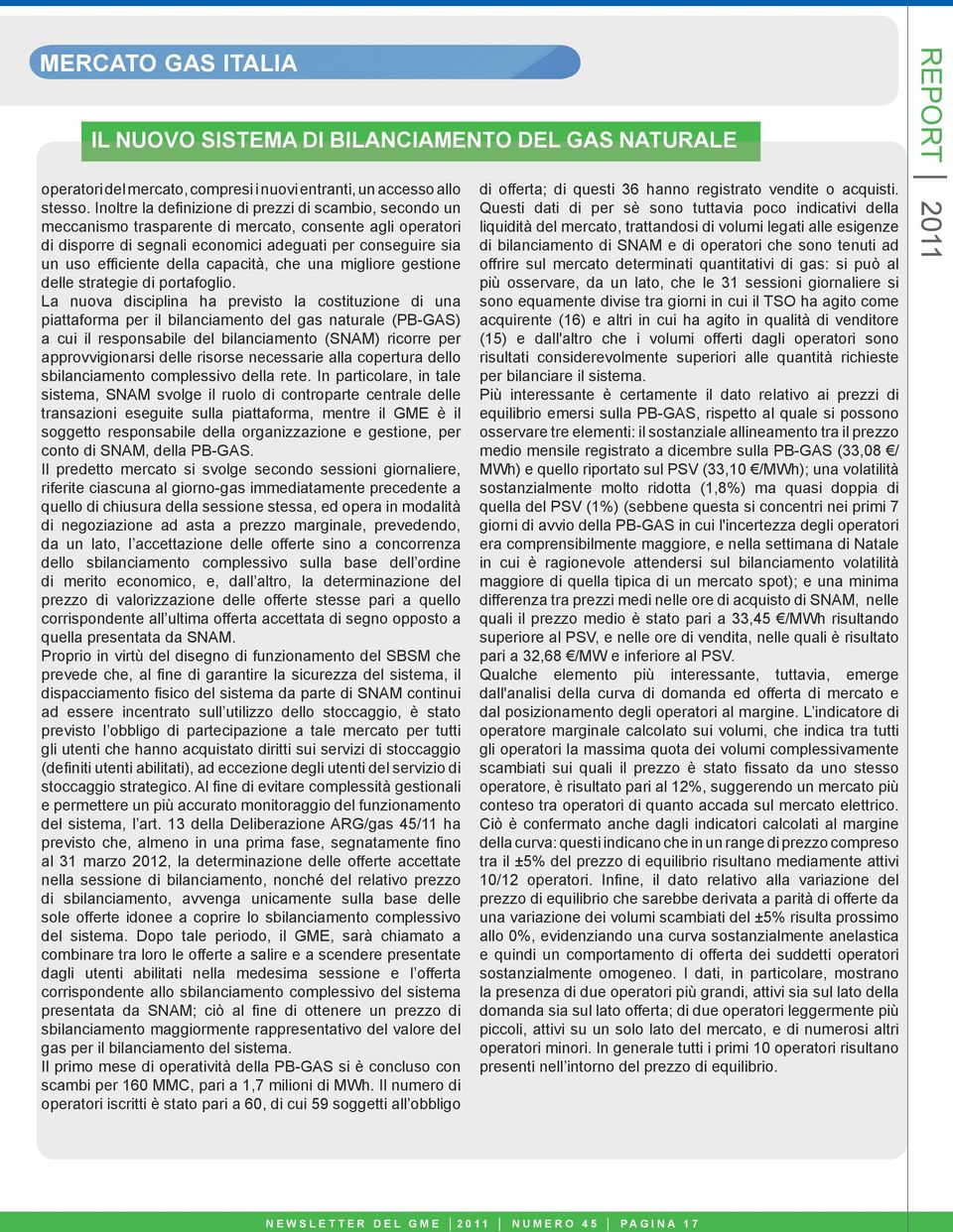 capacità, che una migliore gestione delle strategie di portafoglio.