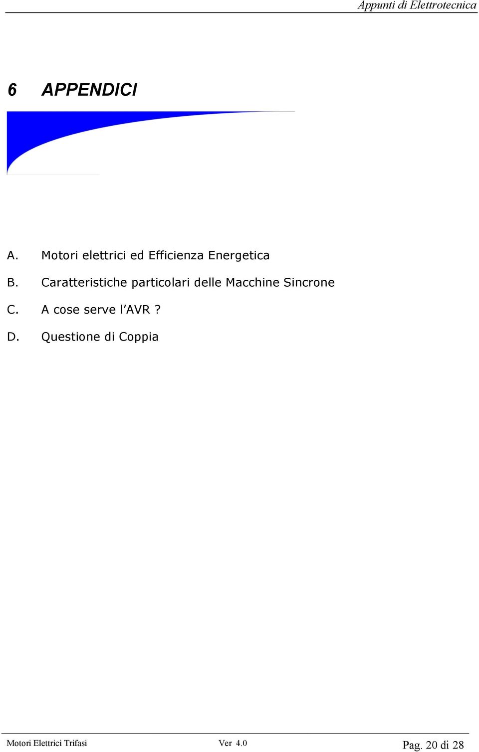 Caratteristiche particolari delle Macchine